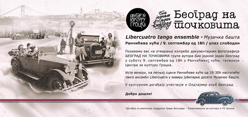 „БЕОГРАД НА ТОЧКОВИМА – прашина и гламур“ & наступ LIBERCUATRO TANGO ENSEMBLE 